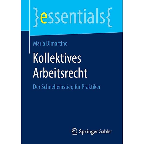 Kollektives Arbeitsrecht / essentials, Maria Dimartino