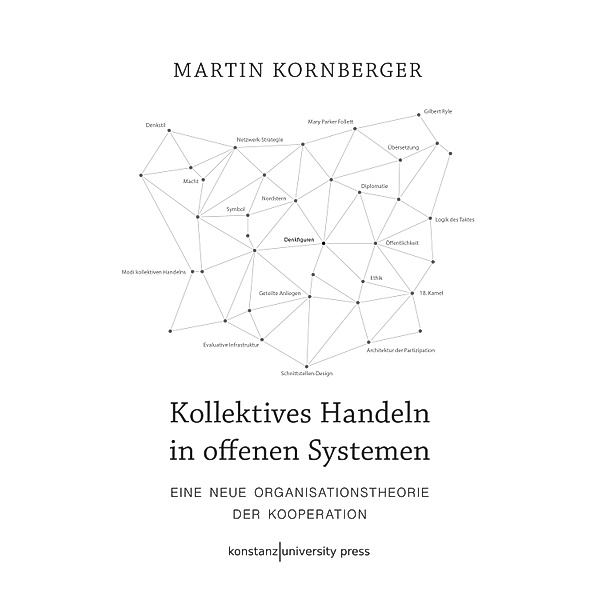 Kollektives Handeln in offenen Systemen, Martin Kornberger