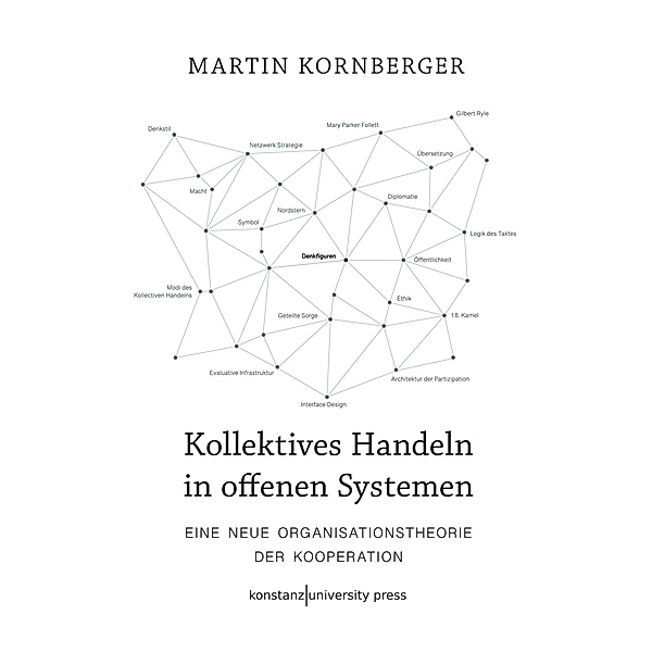 Kollektives Handeln in offenen Systemen, Martin Kornberger