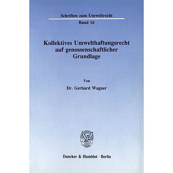 Kollektives Umwelthaftungsrecht auf genossenschaftlicher Grundlage., Gerhard Wagner