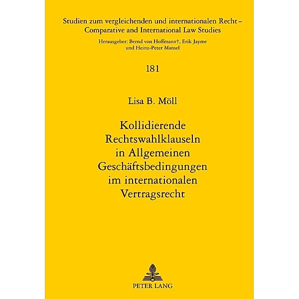 Kollidierende Rechtswahlklauseln in Allgemeinen Geschaeftsbedingungen im internationalen Vertragsrecht, Lisa Moll