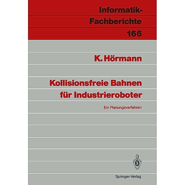 Kollisionsfreie Bahnen für Industrieroboter / Informatik-Fachberichte Bd.166, Klaus Hörmann