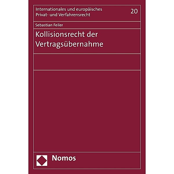 Kollisionsrecht der Vertragsübernahme / Internationales und europäisches Privat- und Verfahrensrecht Bd.20, Sebastian Feiler