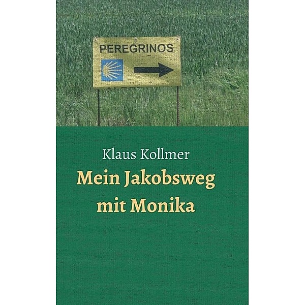 Kollmer, K: Mein Jakobsweg mit Monika, Klaus Kollmer