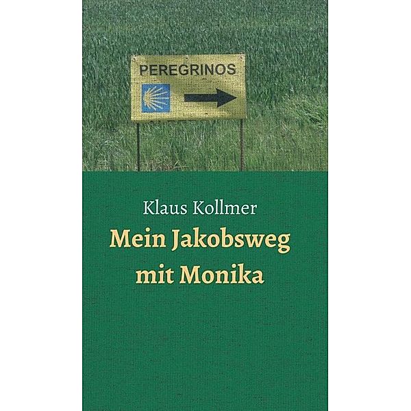 Kollmer, K: Mein Jakobsweg mit Monika, Klaus Kollmer