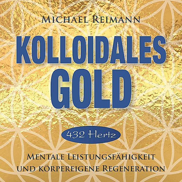 KOLLOIDALES GOLD [432 Hertz], Michael Reimann