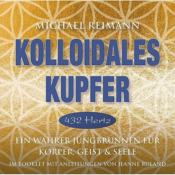 Kolloidales Kupfer [432 Hertz],1 Audio-CD, Michael Reimann