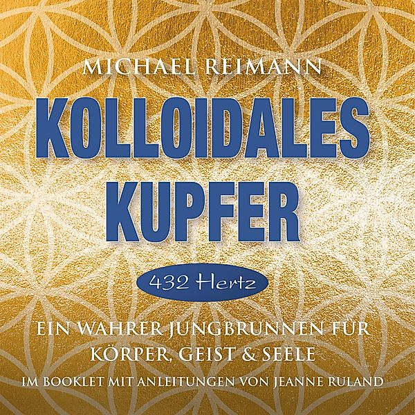 KOLLOIDALES KUPFER [432 Hertz], Michael Reimann, Jeanne Ruland