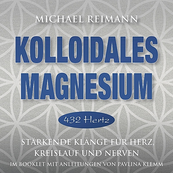 KOLLOIDALES MAGNESIUM [432 Hertz], Michael Reimann, Pavlina Klemm