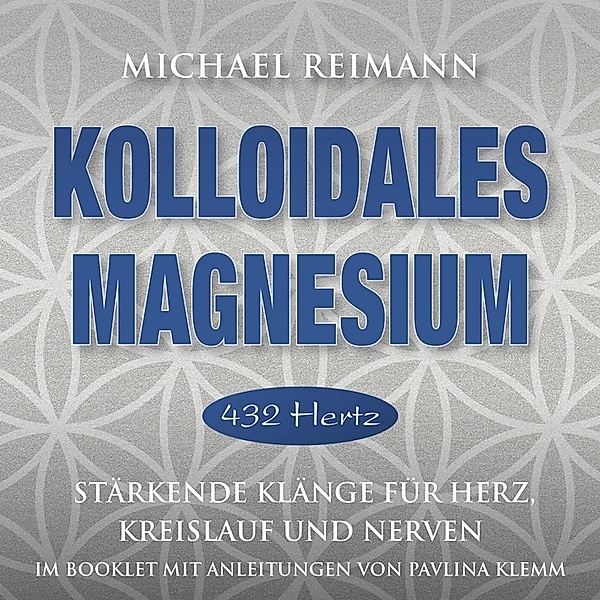 Kolloidales Magnesium-432 Hz, Michael Reimann