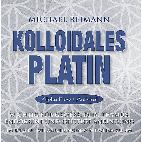 Kolloidales Platin [Alpha Flow Antiviral],Audio-CD, Michael Reimann