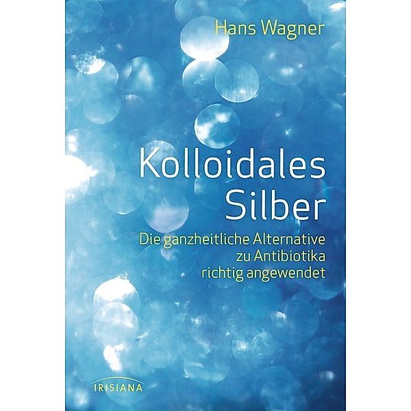 Kolloidales Silber, Hans Wagner