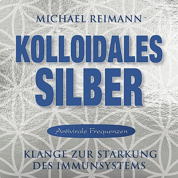 KOLLOIDALES SILBER [Antiviral], Michael Reimann