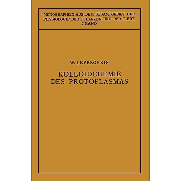 Kolloidchemie des Protoplasmas / Monographien aus dem Gesamtgebiet der Physiologie der Pflanzen und der Tiere Bd.7, Vladimir Vasil'evich Lepeshkin