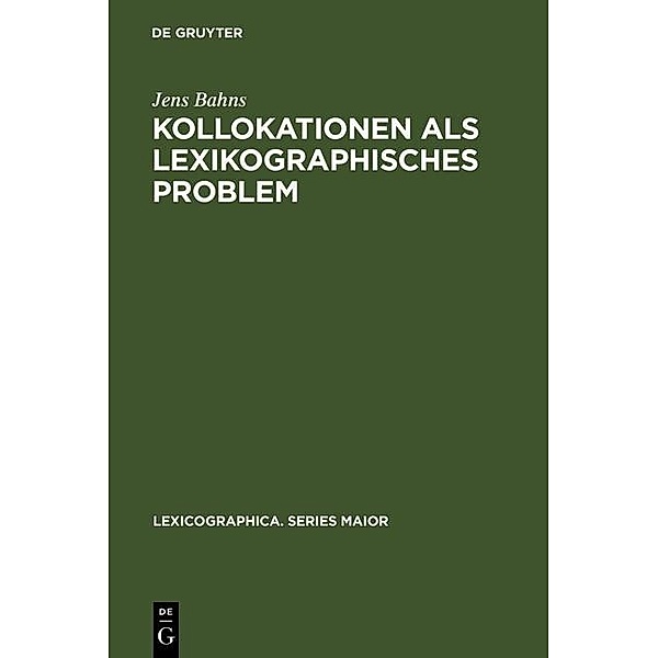 Kollokationen als lexikographisches Problem / Lexicographica. Series Maior Bd.74, Jens Bahns