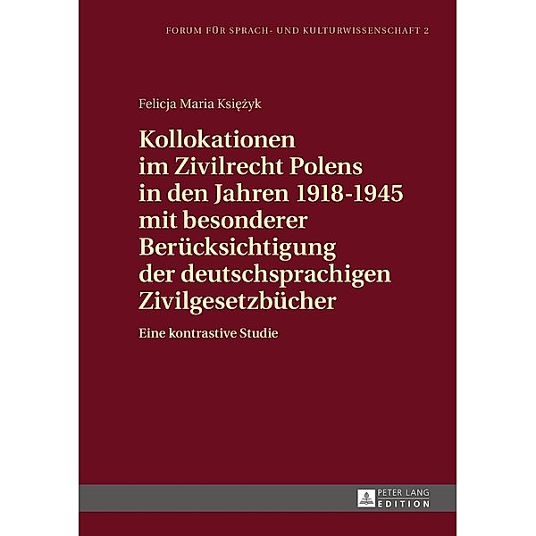 Kollokationen im Zivilrecht Polens in den Jahren 1918-1945 mit besonderer Beruecksichtigung der deutschsprachigen Zivilgesetzbuecher, Felicja Ksiezyk