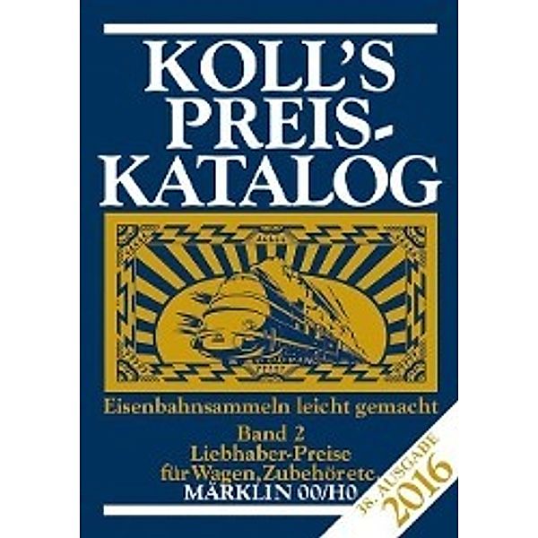 Koll's Preiskatalog Märklin 00/H0 Band 2/2016, Joachim Koll