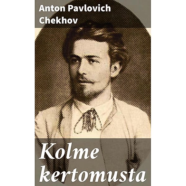 Kolme kertomusta, Anton Pavlovich Chekhov