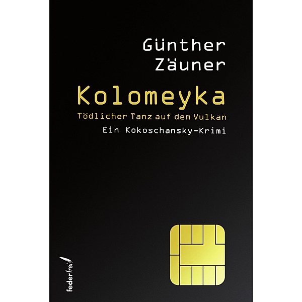 Kolomeyka: Tödlicher Tanz auf dem Vulkan / Kokoschansky ermittelt Bd.11, Günther Zäuner