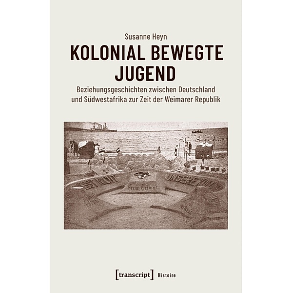 Kolonial bewegte Jugend / Histoire Bd.133, Susanne Heyn