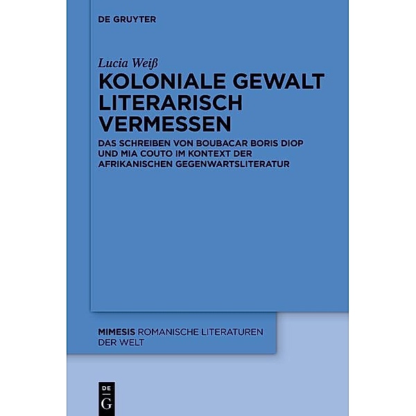 Koloniale Gewalt literarisch vermessen / mimesis Bd.88, Lucia Weiß