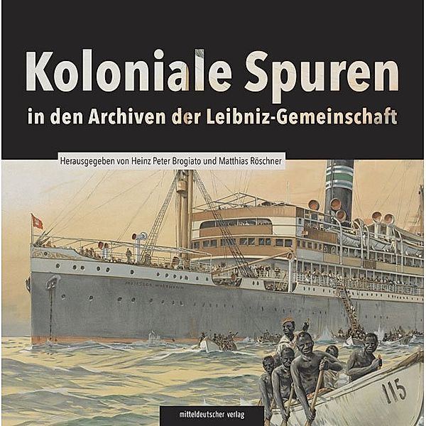 Koloniale Spuren in den Archiven der Leibniz-Gemeinschaft