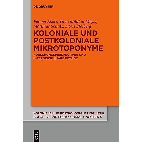 Koloniale und postkoloniale Mikrotoponyme / Koloniale und Postkoloniale Linguistik / Colonial and Postcolonial Linguistics (KPL/CPL) Bd.15, Verena Ebert, Tirza Mühlan-Meyer, Matthias Schulz, Doris Stolberg