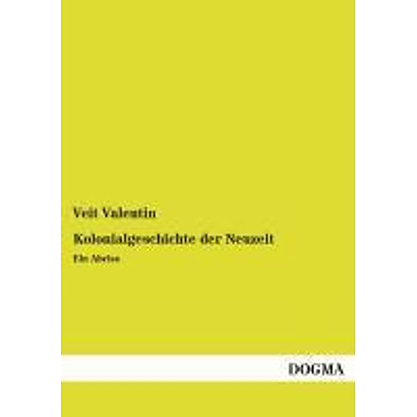 Kolonialgeschichte der Neuzeit, Veit Valentin