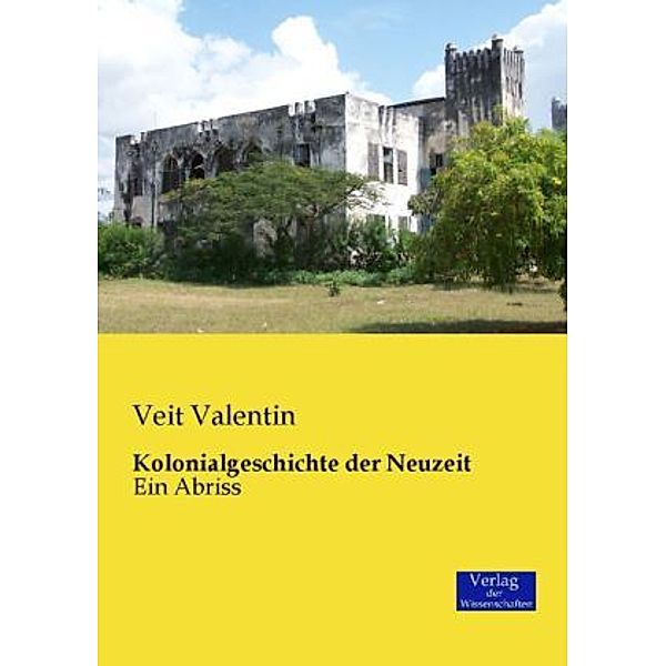 Kolonialgeschichte der Neuzeit, Veit Valentin