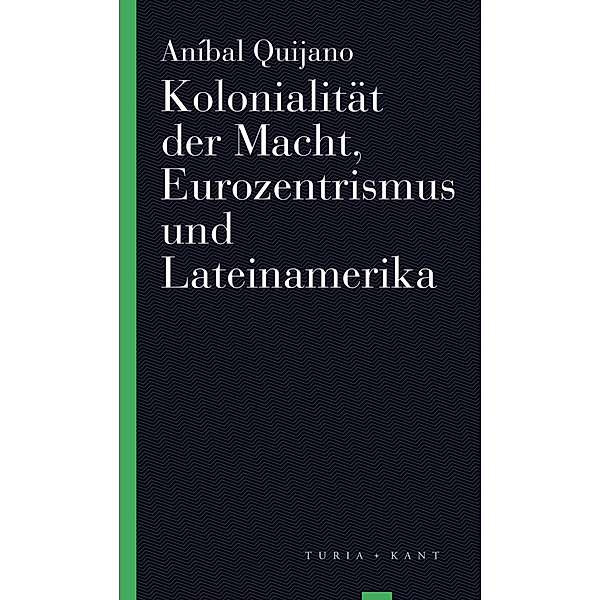 Kolonialität der Macht, Eurozentrismus und Lateinamerika, Aníbal Quijano