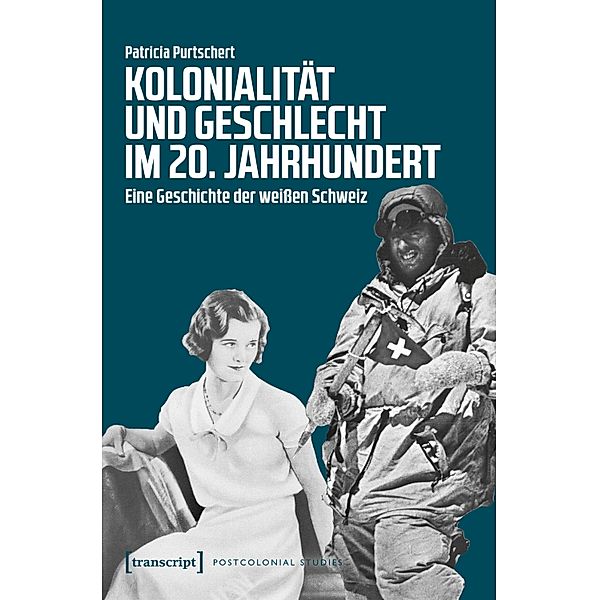 Kolonialität und Geschlecht im 20. Jahrhundert / Postcolonial Studies Bd.33, Patricia Purtschert