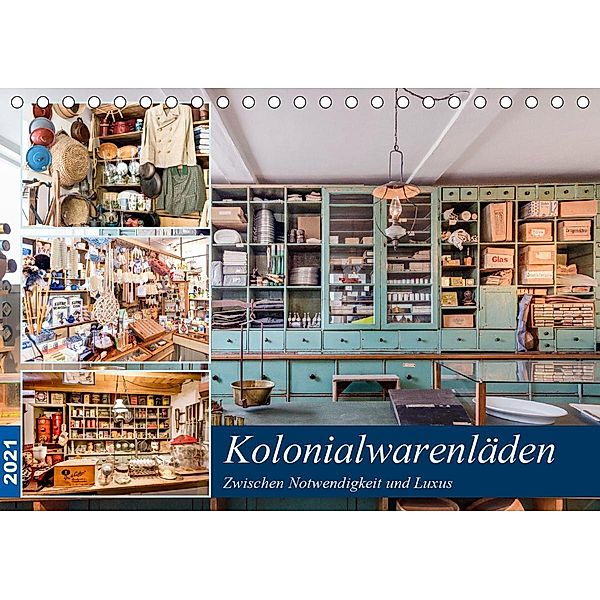 Kolonialwarenläden Zwischen Notwendigkeit und Luxus (Tischkalender 2021 DIN A5 quer), Bodo Schmidt