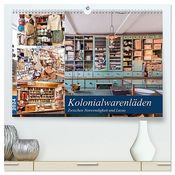 Kolonialwarenläden Zwischen Notwendigkeit und Luxus (hochwertiger Premium Wandkalender 2024 DIN A2 quer), Kunstdruck in Hochglanz, Bodo Schmidt