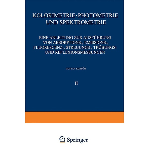 Kolorimetrie · Photometrie und Spektrometrie / Anleitungen für die chemische Laboratoriumspraxis Bd.2, G. Kortüm