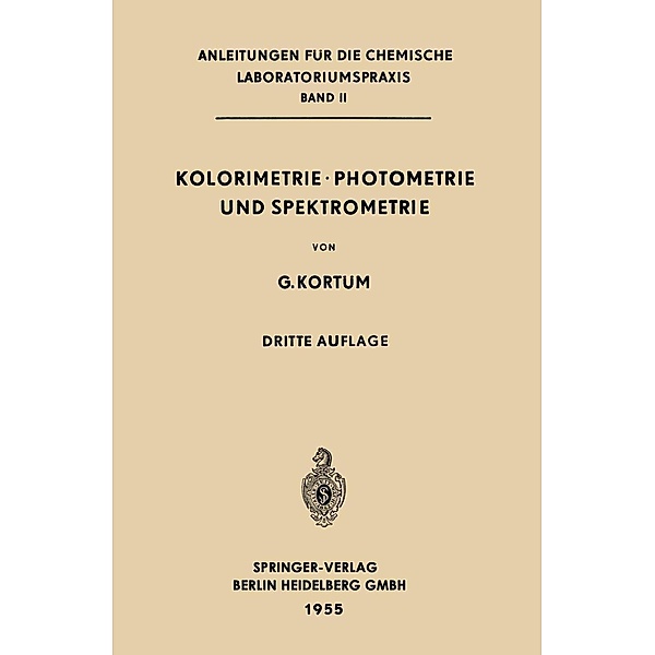 Kolorimetrie · Photometrie und Spektrometrie / Anleitungen für die chemische Laboratoriumspraxis Bd.II, Gustav Kortüm
