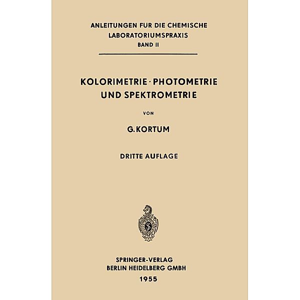 Kolorimetrie · Photometrie und Spektrometrie / Anleitungen für die chemische Laboratoriumspraxis Bd.II, Gustav Kortüm