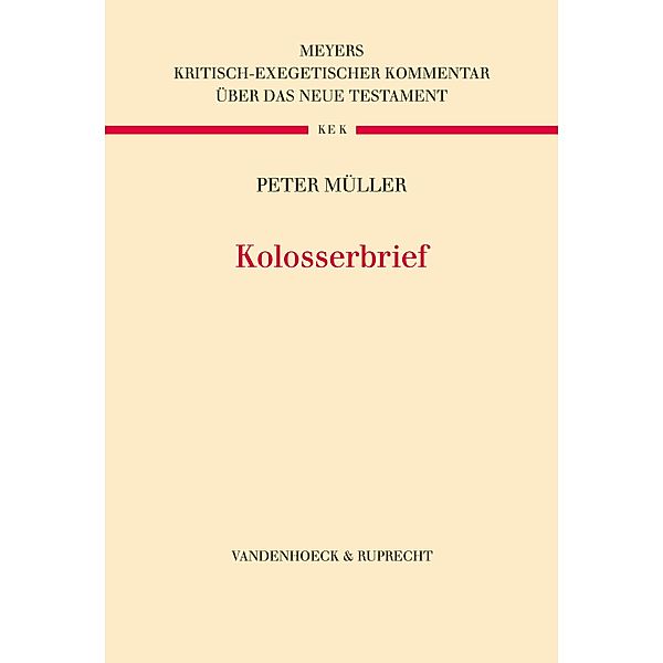 Kolosserbrief / Kritisch-exegetischer Kommentar über das Neue Testament, Peter Müller