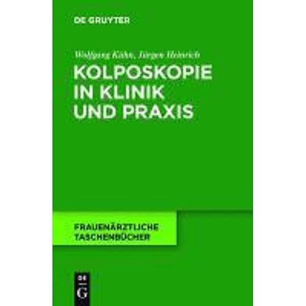 Kolposkopie in Klinik und Praxis / Frauenärztliche Taschenbücher, Wolfgang Kühn, Jürgen Heinrich