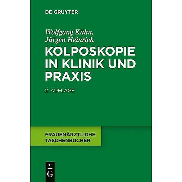 Kolposkopie in Klinik und Praxis / Frauenärztliche Taschenbücher, Wolfgang Kühn, Jürgen Heinrich