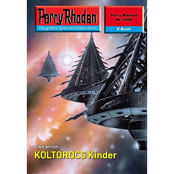 KOLTOROCS Kinder (Heftroman) / Perry Rhodan-Zyklus Negasphäre Bd.2468, Uwe Anton