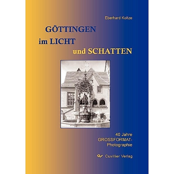 Koltze, E: Göttingen im Licht und Schatten, Eberhard Koltze