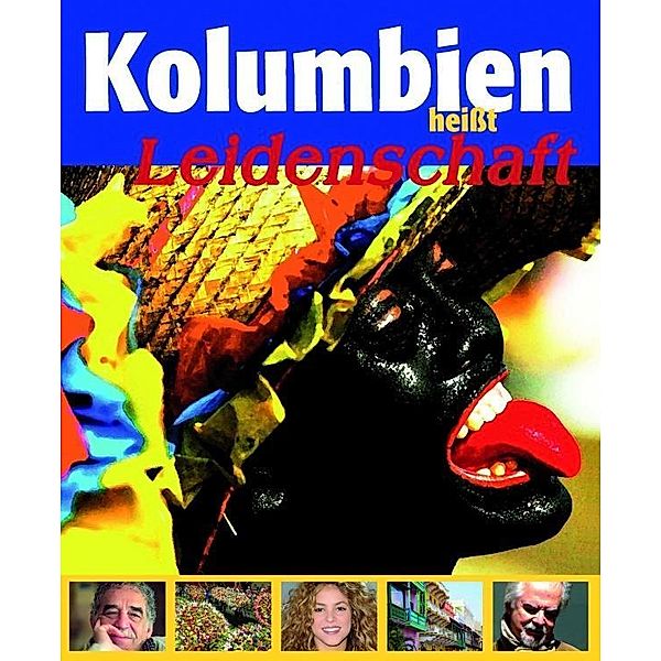 Kolumbien heißt Leidenschaft