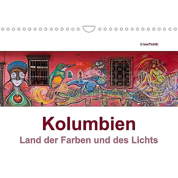 Kolumbien - Land der Farben und des Lichts (Wandkalender 2023 DIN A4 quer), U boeTtchEr, www.kolumbien-impressionen.de