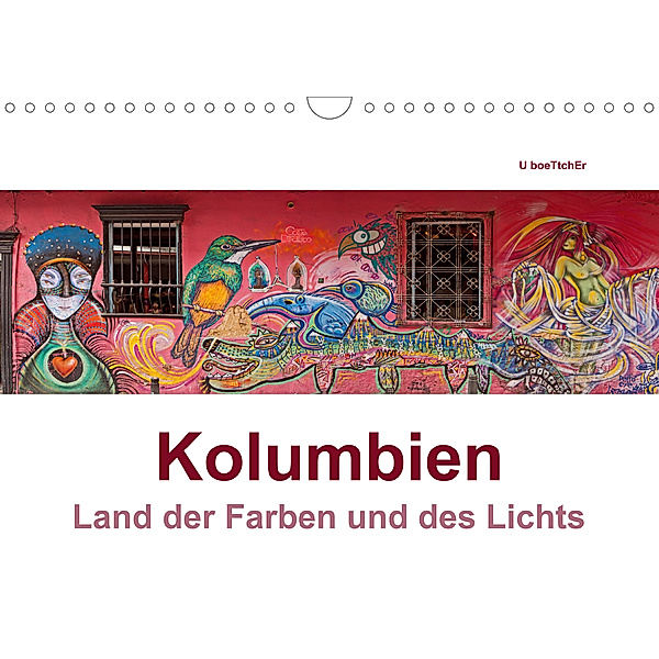 Kolumbien - Land der Farben und des Lichts (Wandkalender 2021 DIN A4 quer), U boeTtchEr, www.kolumbien-impressionen.de