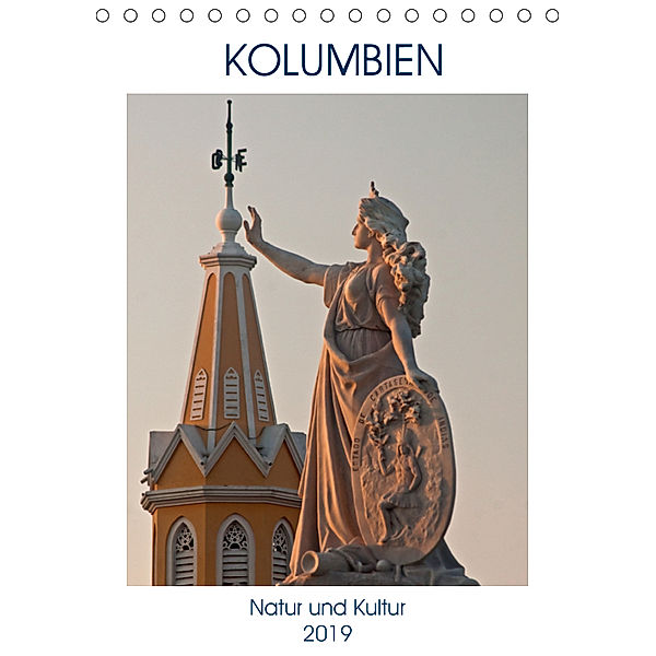 Kolumbien - Natur und Kultur (Tischkalender 2019 DIN A5 hoch), U. Boettcher