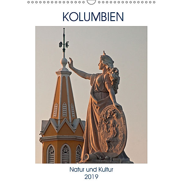 Kolumbien - Natur und Kultur (Wandkalender 2019 DIN A3 hoch), U. Boettcher