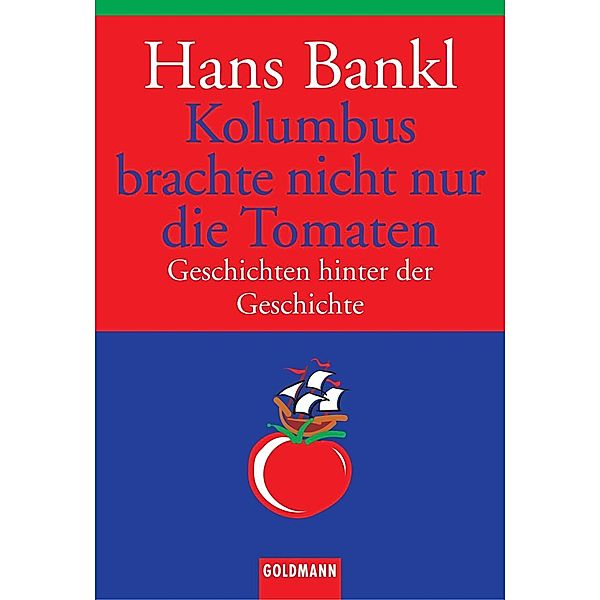Kolumbus brachte nicht nur die Tomaten, Hans Bankl