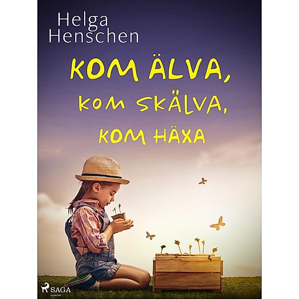 Kom älva, kom skälva, kom häxa, Helga Henschen