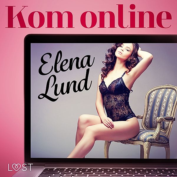 Kom online - erotisk novell, Elena Lund