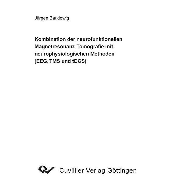 Kombination der neurofunktionellen Magnetresonanz-Tomografie mit neurophysiologischen Methoden (EEG, TMS und tDCS)